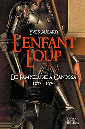 La saga des Limousins. Vol. 14. L'enfant loup : de Pampelune à Canossa : 1073-1079