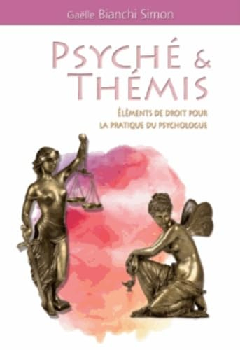 Psyché & Thémis: Eléments de droit pour la pratique du psychologue