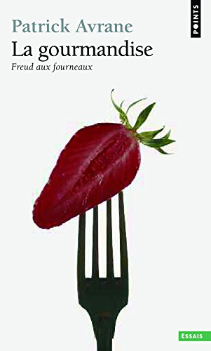 La gourmandise : Freud aux fourneaux