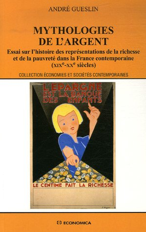 Mythologies de l'argent : essai sur l'histoire des représentations de la richesse et de la pauvreté 