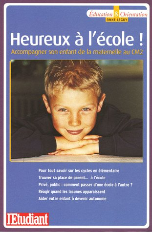 Heureux à l'école ! : accompagner son enfant de la maternelle au CM2