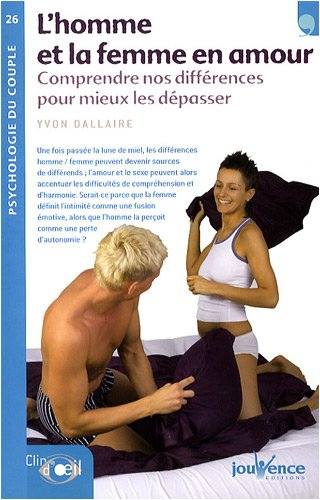 L'homme et la femme en amour : comprendre nos différences pour mieux les dépasser