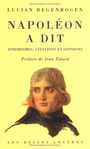 Napoléon a dit : aphorismes, citations, opinions