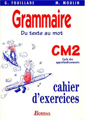 du texte au mot, grammaire, cm2. cahier d'exercices