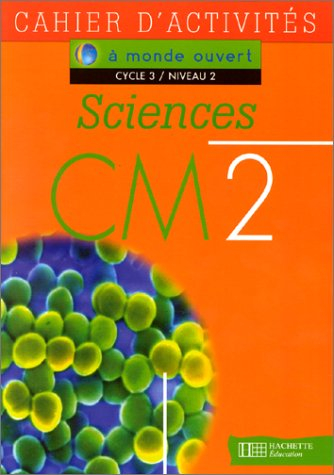 Sciences, CM2, cycle 3 niveau 2 : cahier d'activités