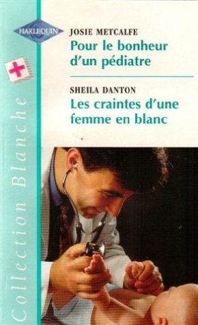 pour le bonheur d'un pédiatre suivi de les craintes d'une femme en blanc : collection : collection b