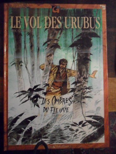 Le Vol des urubus. Vol. 1. Les Ombres du fleuve