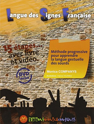 Méthode progressive pour apprendre la langue gestuelle des sourds : LSF : 15 étapes... avec livre et