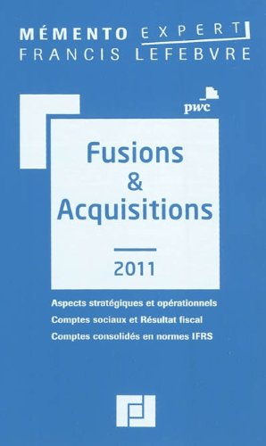 Fusions & acquisitions 2011 : aspects stratégiques et opérationnels, comptes-sociaux et résultat fis