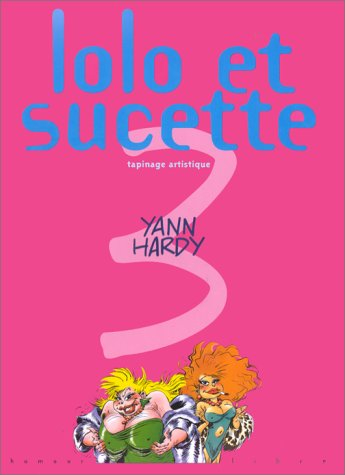 Lolo et Sucette. Vol. 3. Tapinage artistique