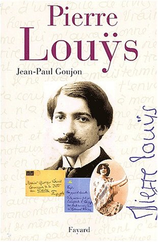 Pierre Louys : une vie secrète (1870-1925)