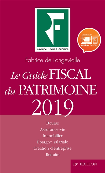 Le guide fiscal du patrimoine 2019 : Bourse, assurance-vie, immobilier, épargne salariale, création 