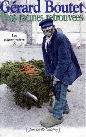 Les Gagne-misère. Vol. 2. Nos racines retrouvées