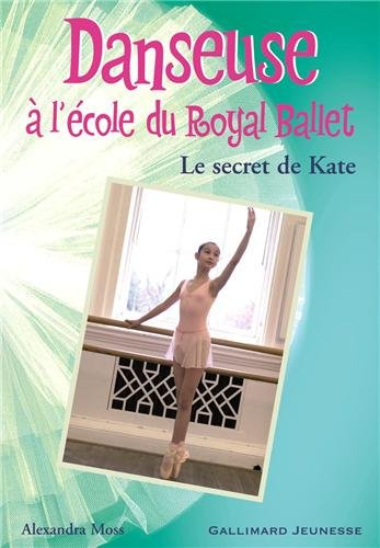 Danseuse à l'école du Royal Ballet. Vol. 5. Le secret de Kate