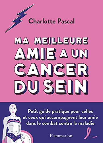 Ma meilleure amie a un cancer du sein : petit guide pratique pour celles et ceux qui accompagnent le