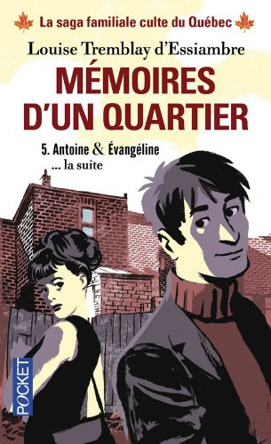 Mémoires d'un quartier : chroniques familiales made in Montréal. Vol. 5. Antoine, la suite. Evangéli