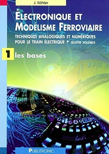Electronique et modélisme ferroviaire : techniques analogiques et numériques pour le train électriqu