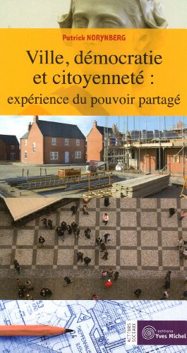 Ville, démocratie et citoyenneté : expérience du pouvoir partagé