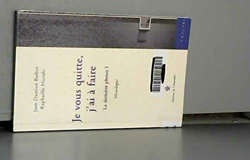 Je vous quitte, j'ai à faire : la dernière phrase I : monologue