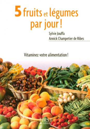 5 fruits et légumes par jour ! : mode d'emploi, recettes et menus de saison