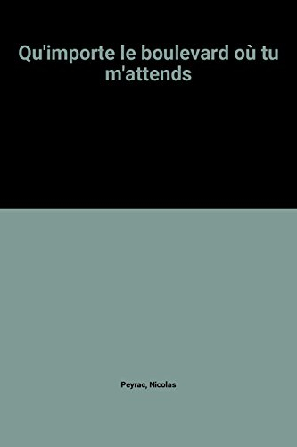 Qu'importe le boulevard où tu m'attends