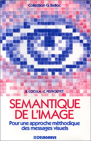 Sémantique de l'image : pour une approche méthodique des messages visuels