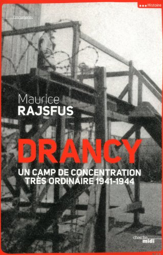 Drancy : un camp de concentration très ordinaire, 1941-1944