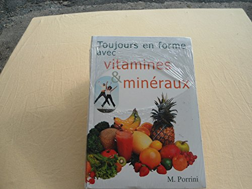 Toujours en forme avec vitamines et minéraux