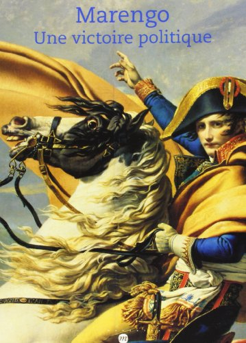 Marengo, une victoire politique : Musée national des châteaux de Malmaison et Bois-Préau, 3 mai-28 a