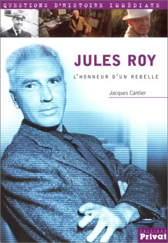 Jules Roy, l'honneur d'un rebelle