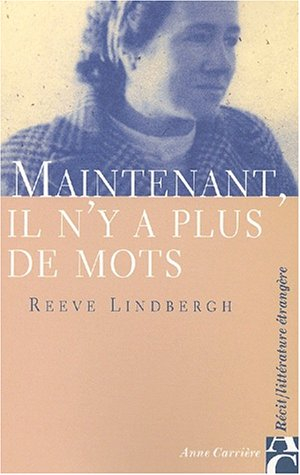 Maintenant, il n'y a plus de mots : chronique des derniers mois de ma mère, Anne Morrow Lindbergh