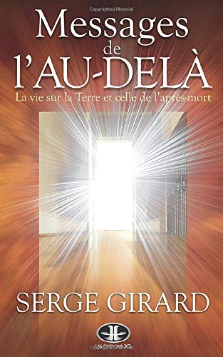 Messages de l'au-delà : vie sur la Terre et celle de l'après-mort