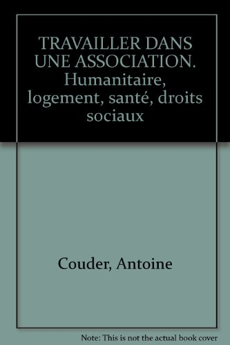 Travailler dans une association : humanitaire, logement, santé, droits sociaux