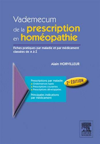 Vademecum de la prescription en homéopathie : fiches pratiques par maladies et par médicament classé