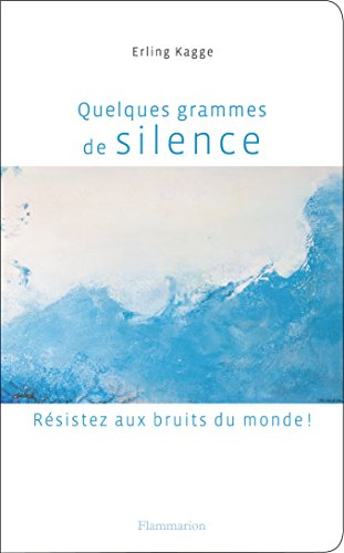 Quelques grammes de silence : résistez aux bruits du monde !
