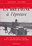 La Bretagne à l'épreuve. 1939-1940 : Sarre, Flandres - Dunkerque. Eté 44 : La chevauchée américaine 