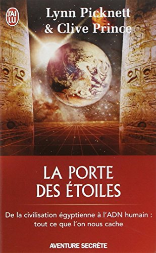 La porte des étoiles : mystères ou conspiration ? : de la civilisation égyptienne à l'ADN humain, to