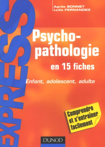 Psychopathologie : en 15 fiches : enfant, adolescent, adulte