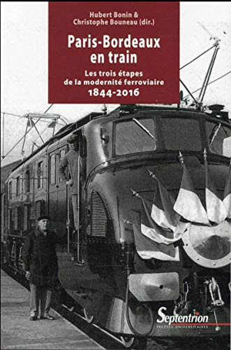 Paris-Bordeaux en train : les trois étapes de la modernité ferroviaire : 1844-2016