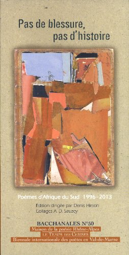 Bacchanales, n° 50. Pas de blessure, pas d'histoire : poèmes d'Afrique du Sud, 1996-2013