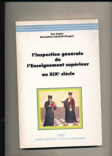L'Inspection Generale de l'Enseignement Superieur au Xixe Siecle