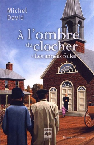 À l'ombre du clocher. Vol. 1. Les années folles