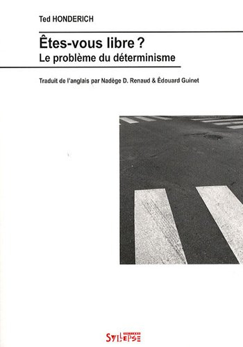 Etes-vous libre ? : le problème du déterminisme