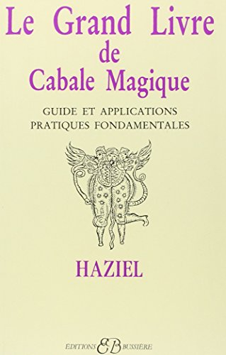 Le Grand livre de cabale magique : guide et applications pratiques fondamentales
