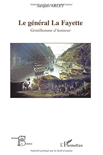 Le général La Fayette : gentilhomme d'honneur
