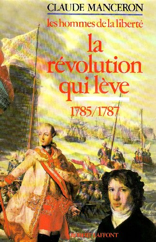 Les Hommes de la liberté. Vol. 4. La Révolution qui lève : 1785-1787