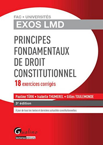 Principes fondamentaux de droit constitutionnel : 18 exercices corrigés