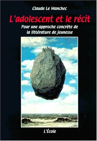 L'adolescent et le récit : pour une approche concrète de la littérature de jeunesse