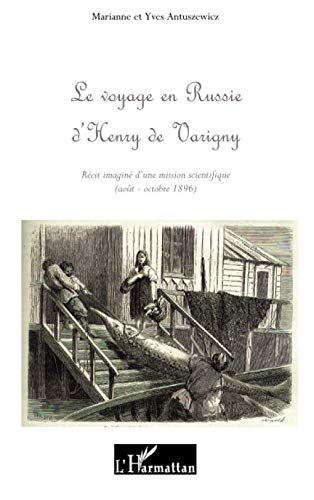Le voyage en Russie d'Henry de Varigny : le récit imaginé d'une mission scientifique : août-octobre 