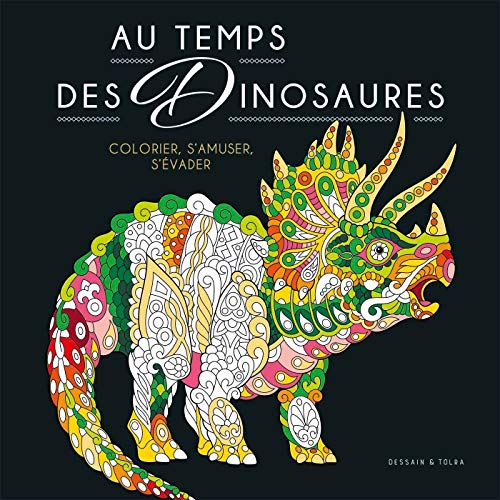 Au temps des dinosaures : colorier, s'amuser, s'évader